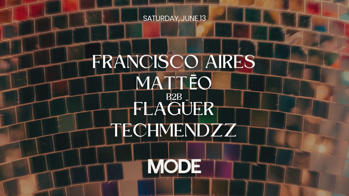 Francisco Aires, Mattēo b2b Flagüer, & Techmendzz